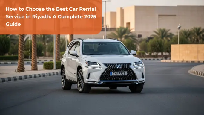 How to Choose the Best Car Rental Service in Riyadh: A Complete 2025 Guide 4 car rental in riyadh saudi arabia