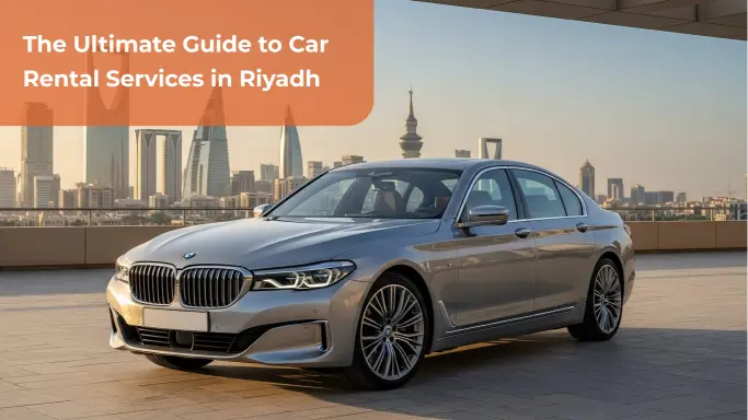 The Ultimate Guide to Car Rental Services in Riyadh 6 Car Rental Services in Riyadh
