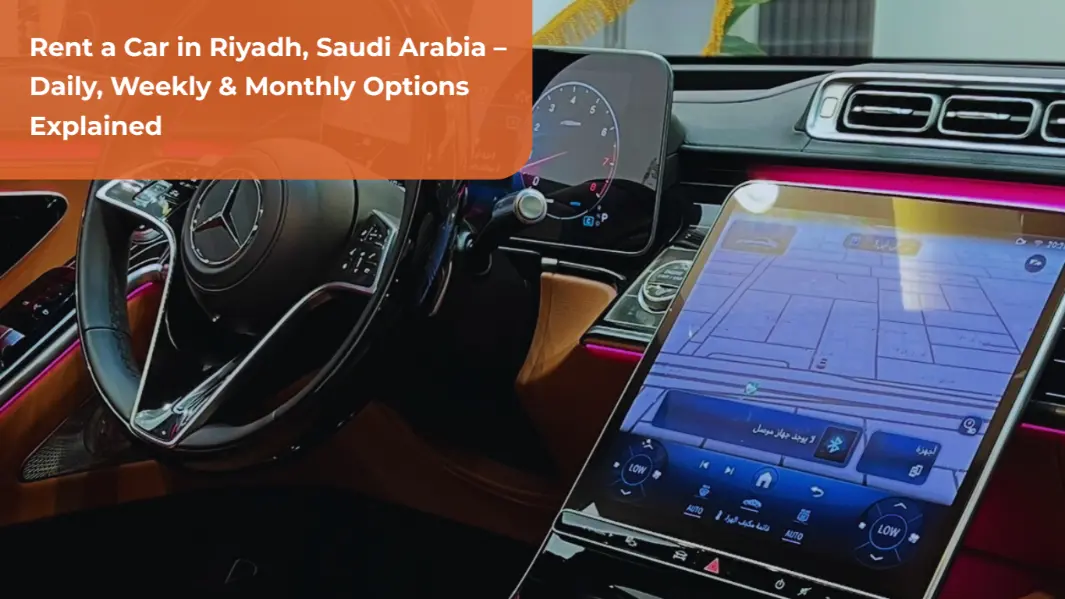 Rent a Car in Riyadh, KSA 2025 – Daily, Weekly & Monthly Options